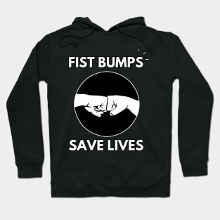 Fist Bumps Save Lives | COVID-19 | Stop The Spread Hoodie